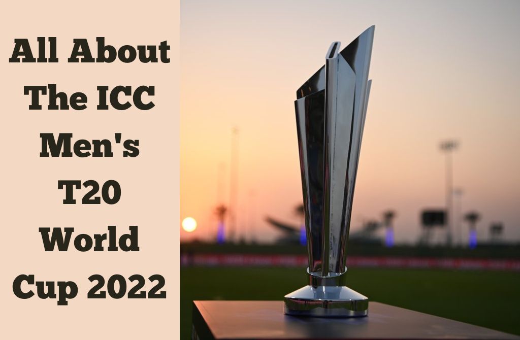 All About The ICC Men’s T20 World Cup 2022